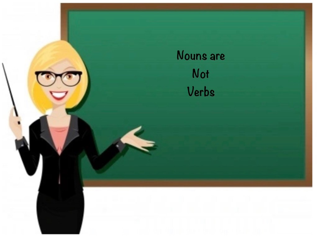 Nouns Are Not&nbsp;Verbs.